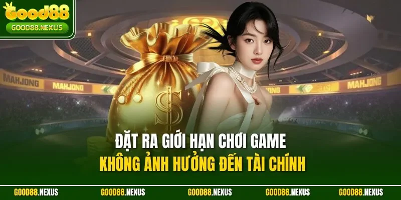 Bí Quyết Quản Lý Vốn Khi Cá Cược Good88 Chiến Lược 2025 Đặt ra giới hạn chơi game không ảnh hưởng đến tài chính
