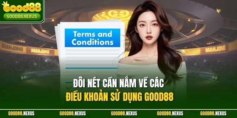 Điều Khoản Sử Dụng Good88: Quy Định Minh Bạch Đảm Bảo Đôi nét cần nắm về các điều khoản sử dụng Good88